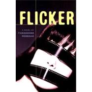 Flicker A Novel by Roszak, Theodore, 9781556525773