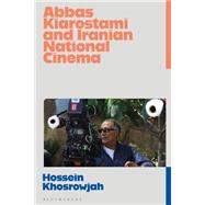 The Singular Cinema of Abbas Kiarostami by Khosrowjah, Hossein, 9781784535773