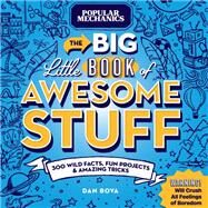 Popular Mechanics The Big Little Book of Awesome Stuff 300 Wild Facts, Fun Projects & Amazing Tricks by Unknown, 9781950785773