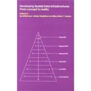 Developing Spatial Data Infrastructures : From Concept to Reality by Feeney, Mary-Ellen F.; Rajabifard, Abbas; Williamson, I. P., 9780203485774
