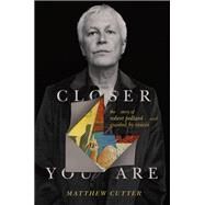 Closer You Are by Matthew Cutter, 9780306825774