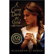 A Curse Dark As Gold by Bunce, Elizabeth; Bunce, Elizabeth C., 9780439895774