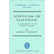 Scepticism or Platonism?: The Philosophy of the Fourth Academy by Harold Tarrant, 9780521035774