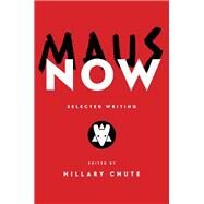 Maus Now Selected Writing by Chute, Hillary, 9780593315774