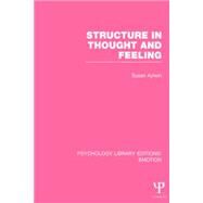 Structure in Thought and Feeling (PLE: Emotion) by Aylwin; Susan, 9781138805774