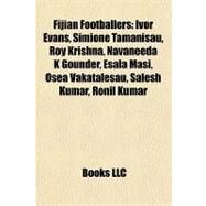 Fijian Footballers : Ivor Evans, Simione Tamanisau, Roy Krishna, Navaneeda K Gounder, Esala Masi, Osea Vakatalesau, Salesh Kumar, Ronil Kumar by , 9781157095774