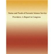 Status and Needs of Forensic Science Service Providers by National Institute of Justice, 9781502815774