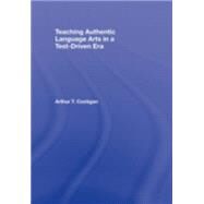 Teaching Authentic Language Arts in a Test-Driven Era by Costigan; Arthur T., 9780415955775