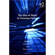 The Idea of Music in Victorian Fiction by Losseff,Nicky, 9780754605775