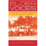 Elder Voices Southeast Asian Families in the United States by Detzner, Daniel F., 9780759105775