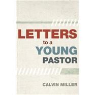 Letters to a Young Pastor by Miller, Calvin, 9780781405775