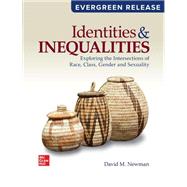 Identities and Inequalities: Exploring the Intersections of Race, Class, Gender, & Sexuality [Rental Edition] by NEWMAN, 9781266675775