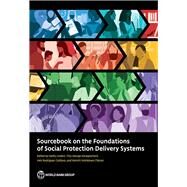 Sourcebook on the Foundations of Social Protection Delivery Systems by Lindert, Kathy; Karippacheril, Tina George; Rodrguez Caillava, Ins; Nishikawa Chvez, Kenichi, 9781464815775