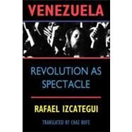 Venezuela Revolution as Spectacle by Uzcategui, Rafael; Bufe, Chaz, 9781884365775