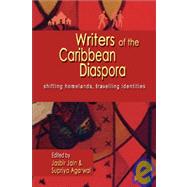 Writers of the Caribbean Diaspora : Shifting Homelands, Travelling Identities by Jain, Jasbir, 9781932705775
