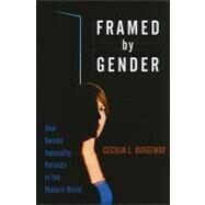 Framed by Gender How Gender Inequality Persists in the Modern World by Ridgeway, Cecilia L., 9780199755776