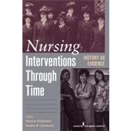 Nursing Interventions Through Time: History As Evidence by D'Antonio, Patricia, Ph.D., R.N., 9780826105776