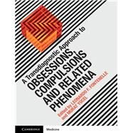 A Transdiagnostic Approach to Obsessions, Compulsions and Related Phenomena by Fontenelle, Leonardo F.; Yucel, Murat, 9781107195776