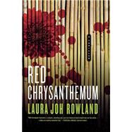 Red Chrysanthemum A Thriller by Rowland, Laura Joh, 9781250035776