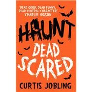 Haunt: Dead Scared by Jobling, Curtis, 9781471115776
