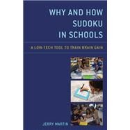 Why and How Sudoku in Schools A Low-Tech Tool to Train Brain Gain by Martin, Jerry, 9781475865776