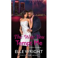 The Way You Tempt Me by Wright, Elle, 9781496725776