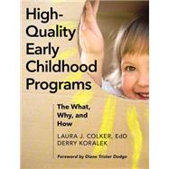 High-quality Early Childhood Programs by Colker, Laura J.; Koralek, Derry; Dodge, Diane Trister, 9781605545776
