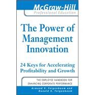 The Power of Management Innovation: 24 Keys for Accelerating Profitability and Growth by Feigenbaum, Armand; Feigenbaum, Donald, 9780071625777