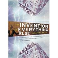 The Invention of Everything Else by Hunt, Samantha, 9780547085777