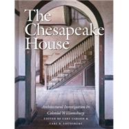 The Chesapeake House by Lounsbury, Carl R.; Carson, Cary, 9780807835777