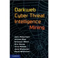 Darkweb Cyber Threat Intelligence Mining by Robertson, John; Diab, Ahmad; Marin, Ericsson; Nunes, Eric; Paliath, Vivin, 9781107185777