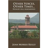 Other Voices, Other Times ....hungry Hill Remembered by Reilly, Joan Morris, 9781470045777