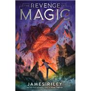 The Revenge of Magic by Riley, James, 9781481485777