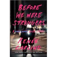 Before We Were Strangers A Love Story by Carlino, Renee, 9781501105777