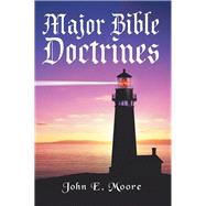 Major Bible Doctrines by Moore, John E., 9781512785777
