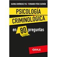 Psicologa criminolgica en 80 preguntas by Fernando Prez Guzmn, FernandO; Domnguez Paz, Karina, 9786077135777