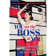 You Are the Boss of You by Shauna Brittenham Reiter, 9798888455777
