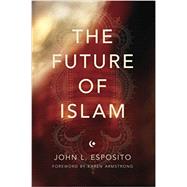 The Future of Islam by Esposito, John L., 9780199975778