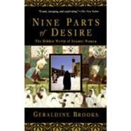 Nine Parts of Desire The Hidden World of Islamic Women by BROOKS, GERALDINE, 9780385475778