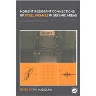 Moment Resistant Connections of Steel Frames in Seismic Areas: Design and Reliability by Mazzolani; Federico, 9780415235778