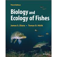 Biology and Ecology of Fishes by Diana, James S.; Höök, Tomas O., 9781119505778