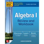 Practice Makes Perfect Algebra I Review and Workbook, Third Edition by Wheater, Carolyn, 9781264285778