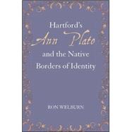 Hartfords Ann Plato and the Native Borders of Identity by Welburn, Ron, 9781438455778