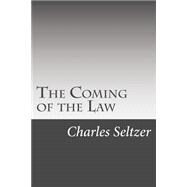 The Coming of the Law by Seltzer, Charles Alden, 9781502495778