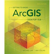 Getting to Know ArcGIS Desktop 10.8 by Michael Law; Amy Collins, 9781589485778