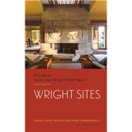 Wright Sites A Guide to Frank Lloyd Wright Public Places (field guide to Frank Lloyd Wright houses and structures, includes tour information, photographs, and itineraries) by Unknown, 9781616895778