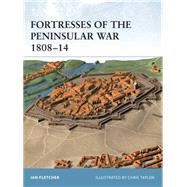 Fortresses of the Peninsular War 1808-14 by FLETCHER, IANTAYLOR, CHRIS, 9781841765778
