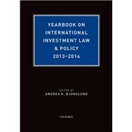 Yearbook on International Investment Law & Policy, 2013-2014 by Bjorklund, Andrea K., 9780190265779