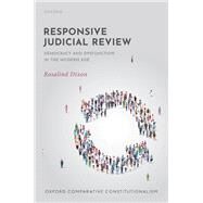 Responsive Judicial Review Democracy and Dysfunction in the Modern Age by Dixon, Rosalind, 9780192865779