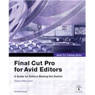 Apple Pro Training Series: Final Cut Pro for Avid Editors by Weynand, Diana, 9780321245779